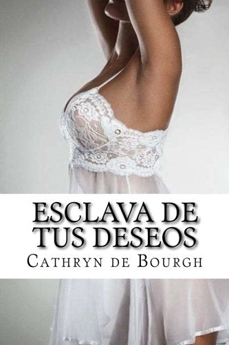 Esclava de tus deseos: Antologia de romance erotico contemporaneo Eroticism