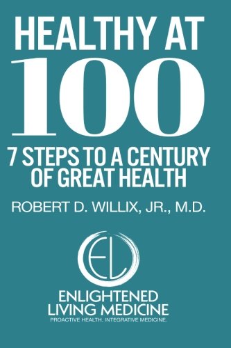 Healthy at 100: 7 Steps to a Century of Great Health Health, Nutrition & Fitness