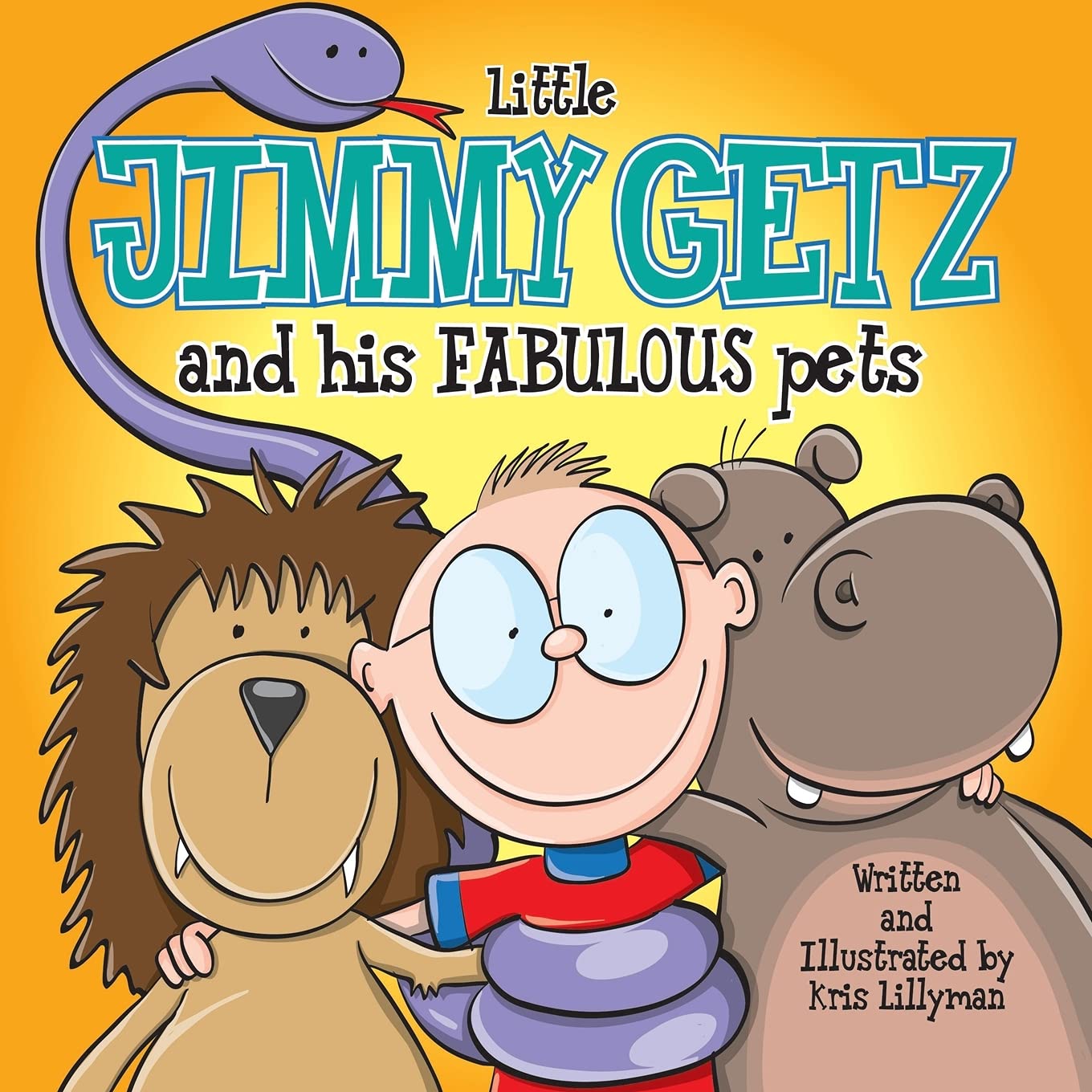 Little Jimmy Getz and His Fabulous Pets: All Creatures Great and Small - This Boy Has Got Them All! Novels & Short Stories