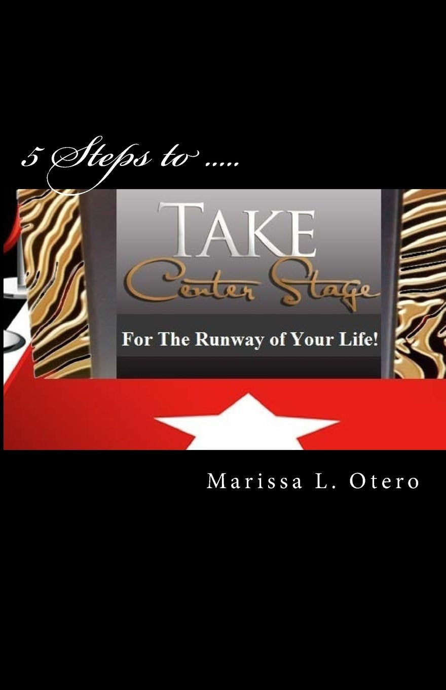 5 Steps to Take Center Stage: For the Runway of Your Life Lifestyle