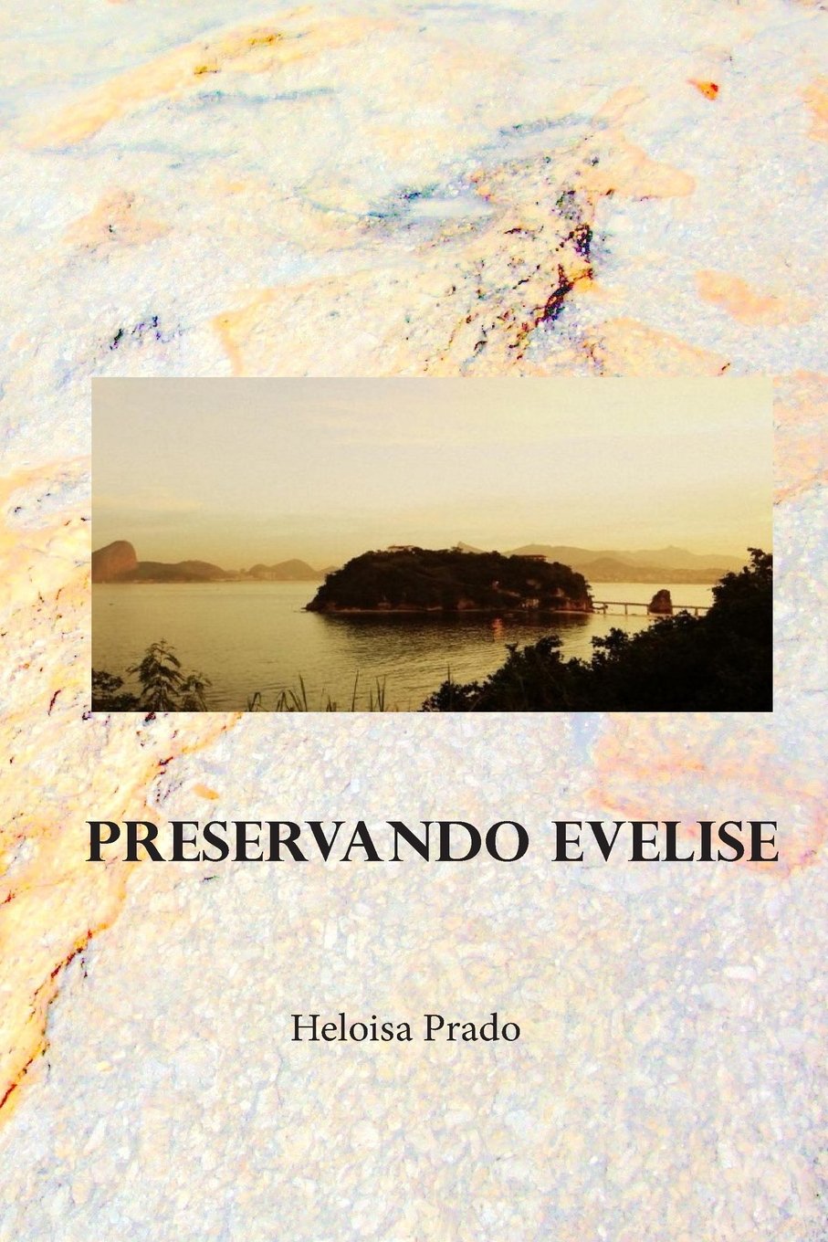 Preservando Evelise: Até que ponto podemos interferir na vida dos filhos? Quanto podemos culpar nossos pais? Só o amor permite fazer a coisa certa. Contemporary Romance