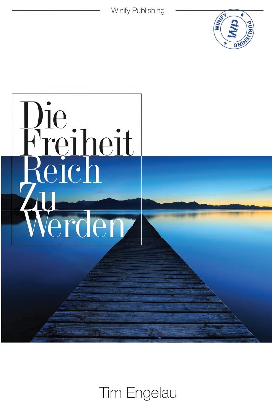 Die Freiheit reich zu werden: Der Erfolgsratgeber Lifestyle