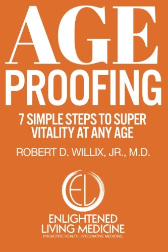 Age Proofing: 7 Simple Steps to Super Vitality at Any Age Health, Nutrition & Fitness