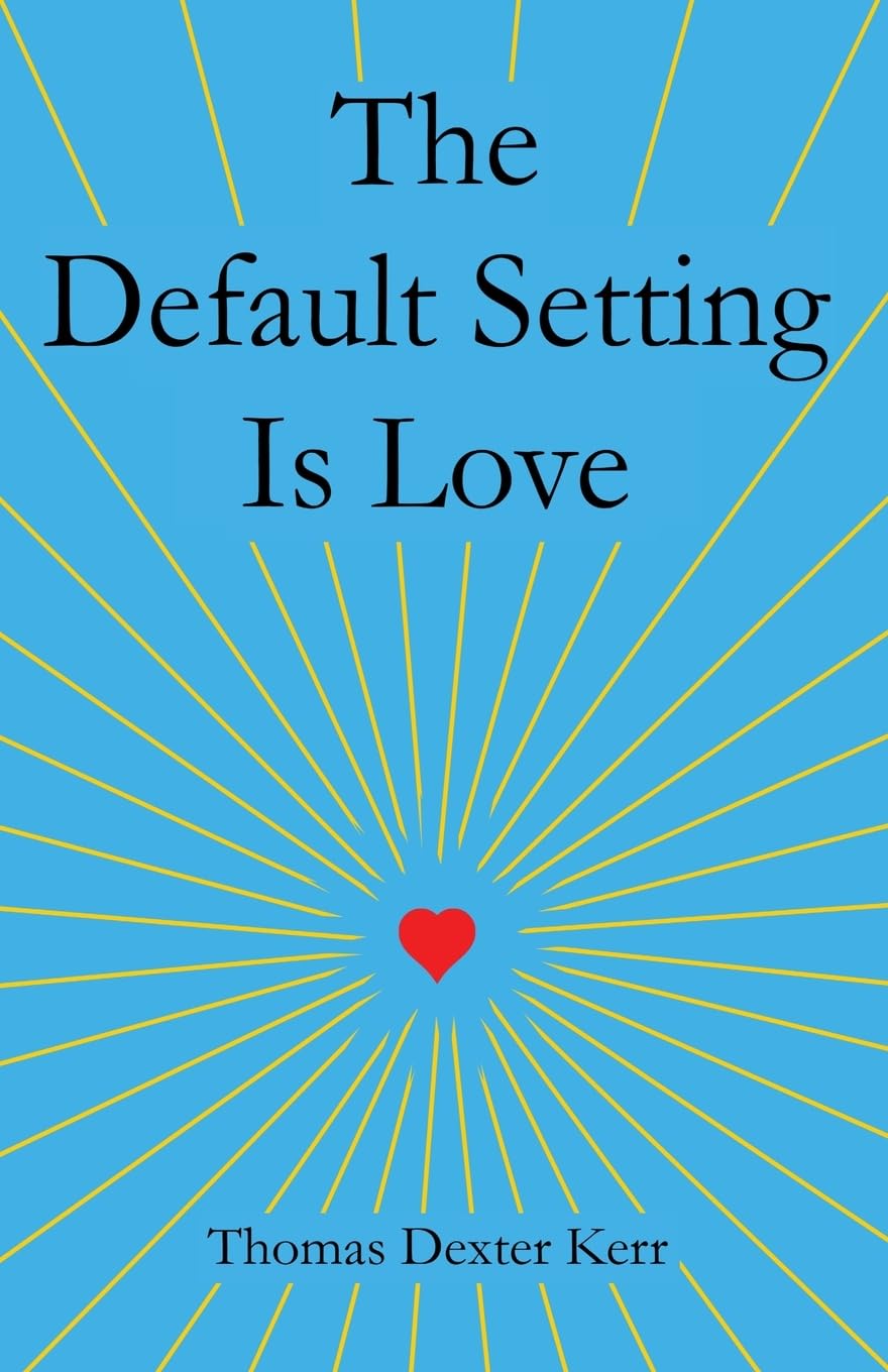 The Default Setting Is Love Philosophy