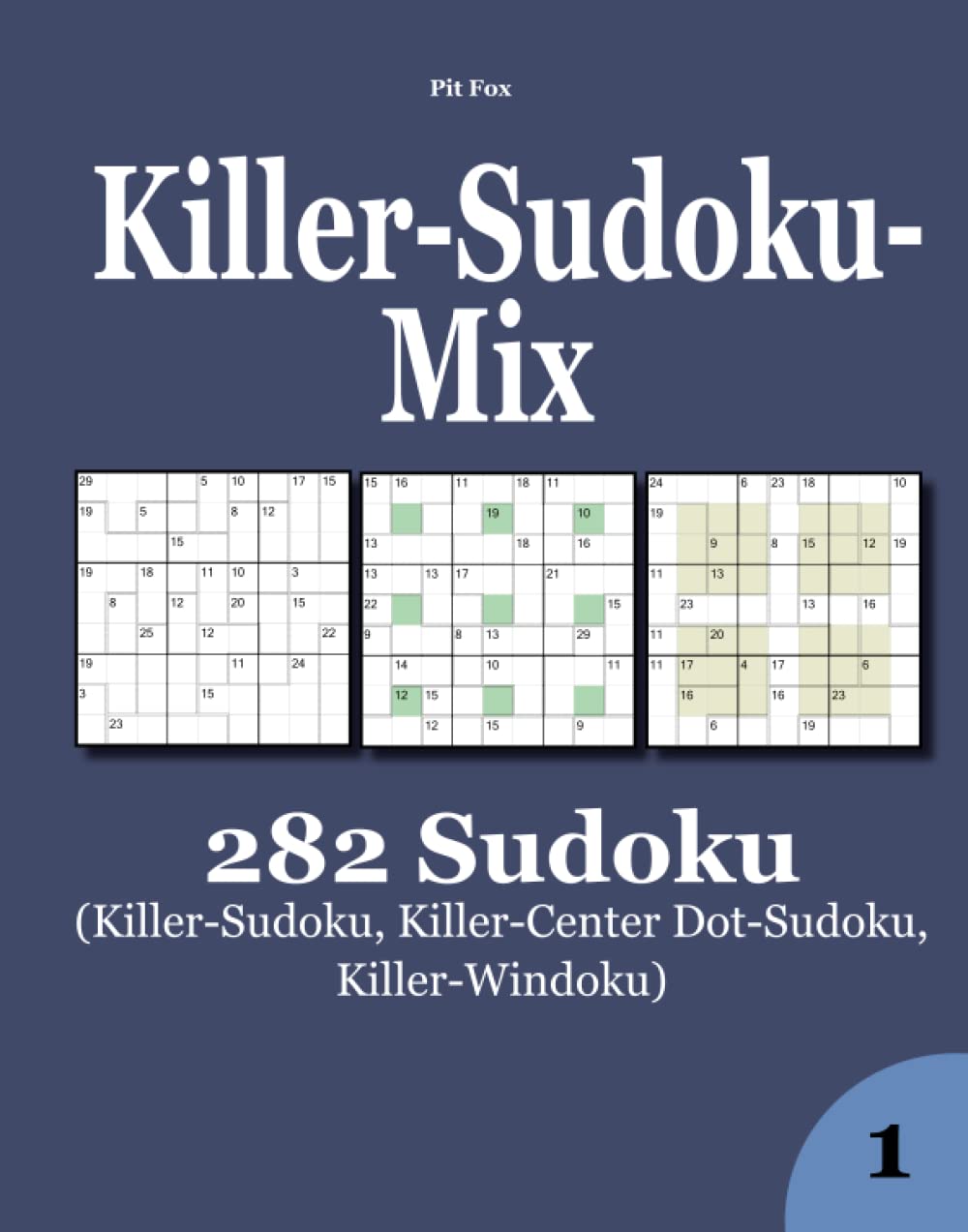 Killer-Sudoku-Mix: 282 Sudoku (Killer-Sudoku, Killer-Center Dot-Sudoku, Killer-Windoku) Leisure & Fun