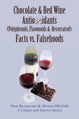 Chocolate & Red Wine Antioxidants (Polyphenols, Flavonoids & Resveratrol): Facts vs. Falsehoods Medicine