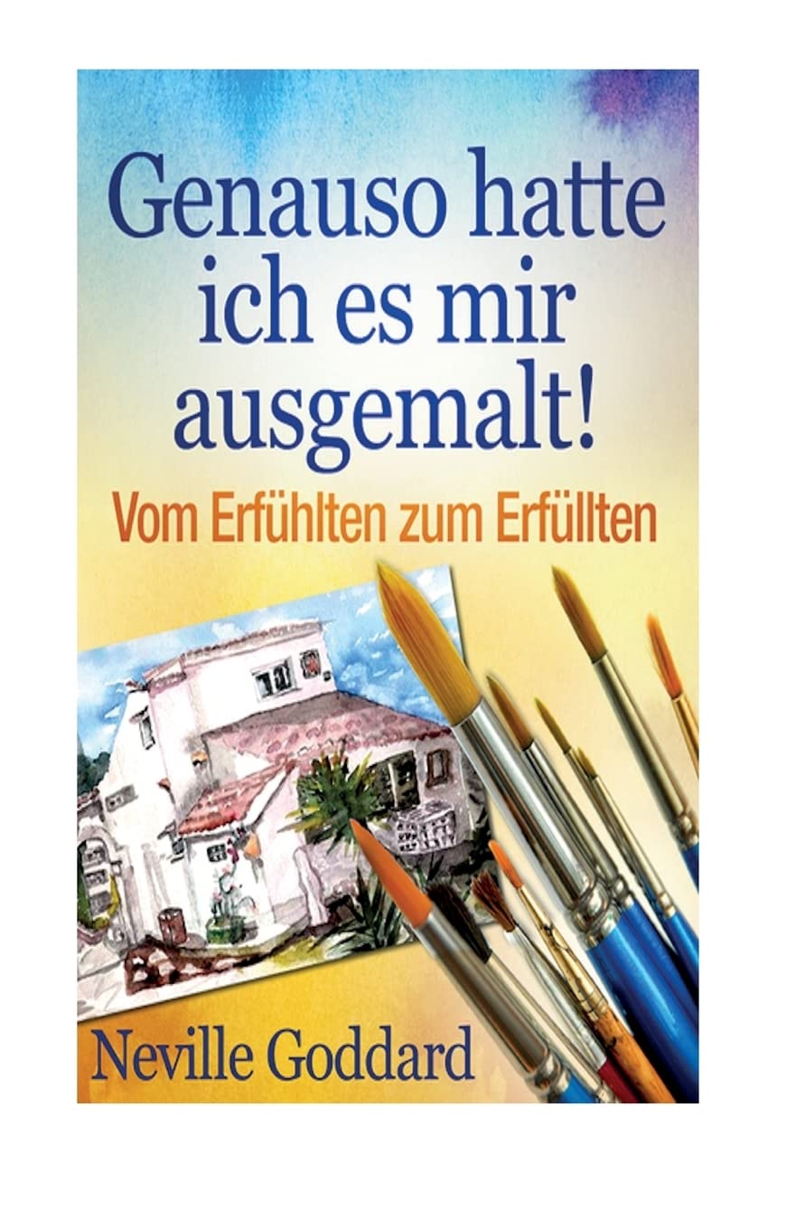 Genauso hatte ich es mir ausgemalt!: Vom Erfühlten zum Erfüllten (Bewusste Lebensgestaltung und Neues Denken, Band 4) Philosophy