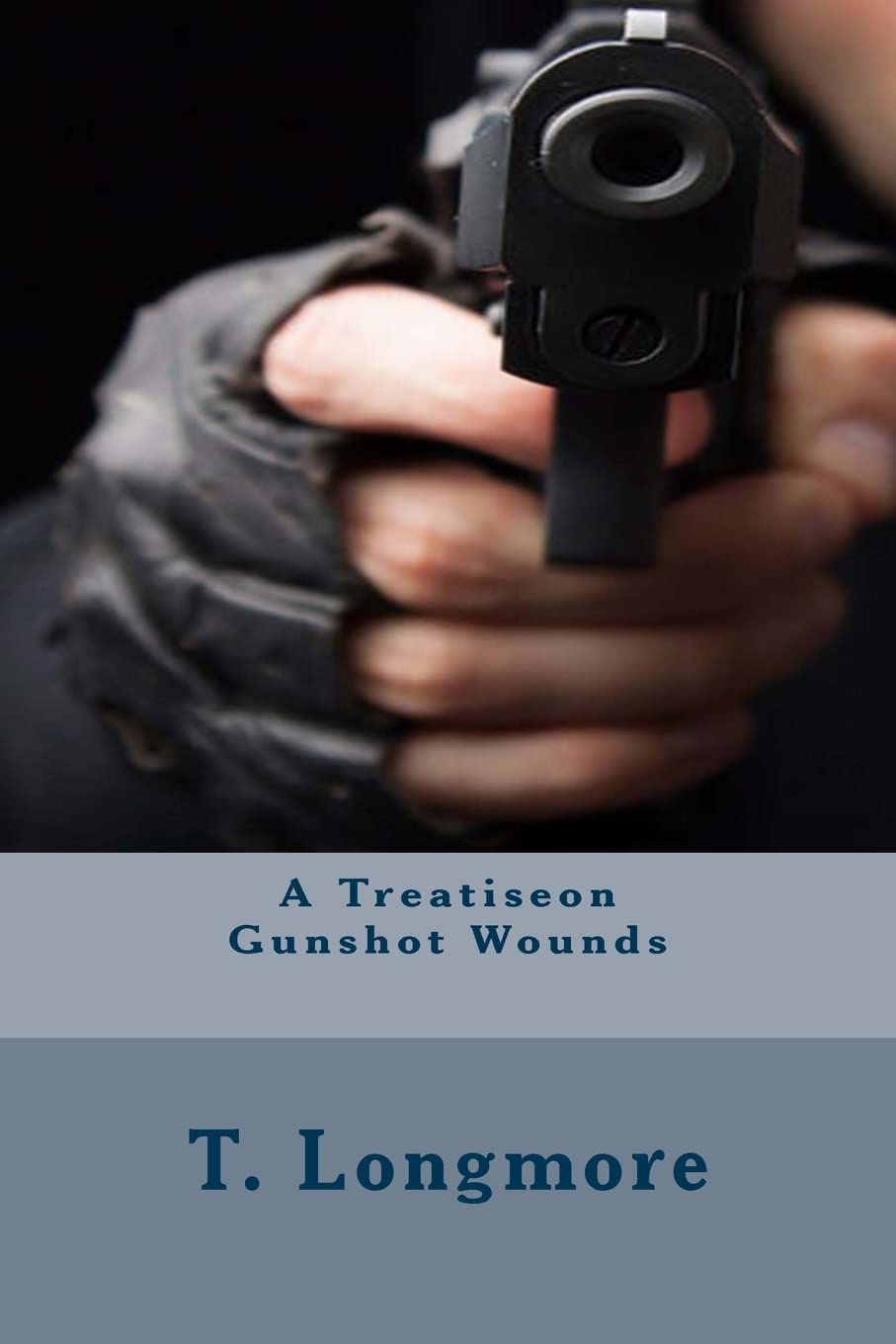 A Treatiseon Gunshot Wounds Learning & Reference