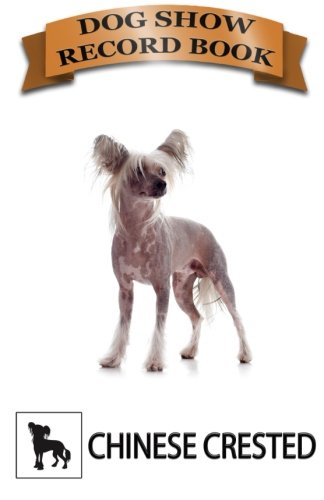 Dog Show Record Book: Chinese Crested (Show Dog Journals) Pets
