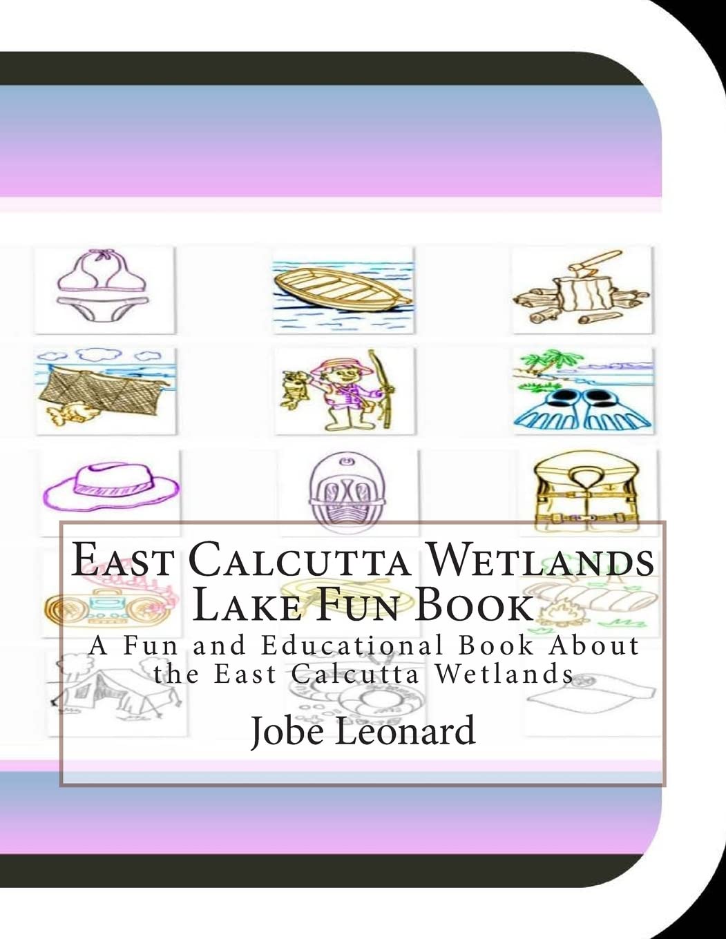 East Calcutta Wetlands Lake Fun Book: A Fun and Educational Book About the East Calcutta Wetlands Tiptoi & Games