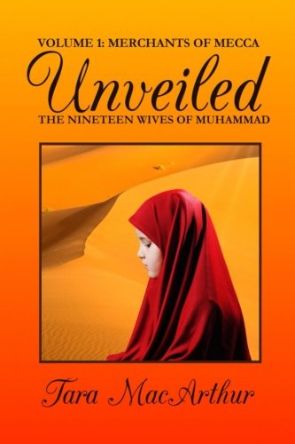 Merchants of Mecca: The Nineteen Wives of Muhammad (Unveiled, Band 1) Politics & Society