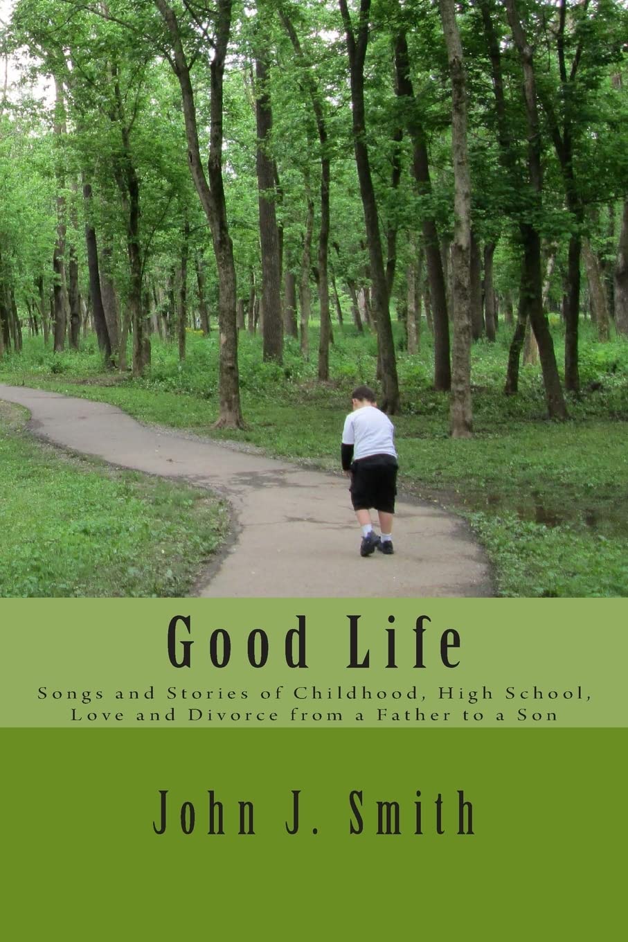 Good Life: Songs and Stories of Childhood, High School, Love and Divorce from a Father to a Son Parents & Children