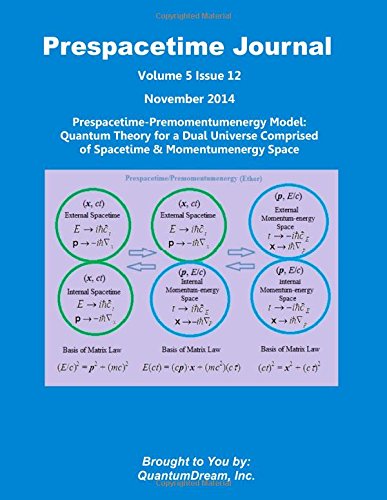 Prespacetime Journal Volume 5 Issue 12: Prespacetime-Premomentumenergy Model: Quantum Theory for a Dual Universe Comprised of Spacetime & Momentumenergy Space Geology & Geography