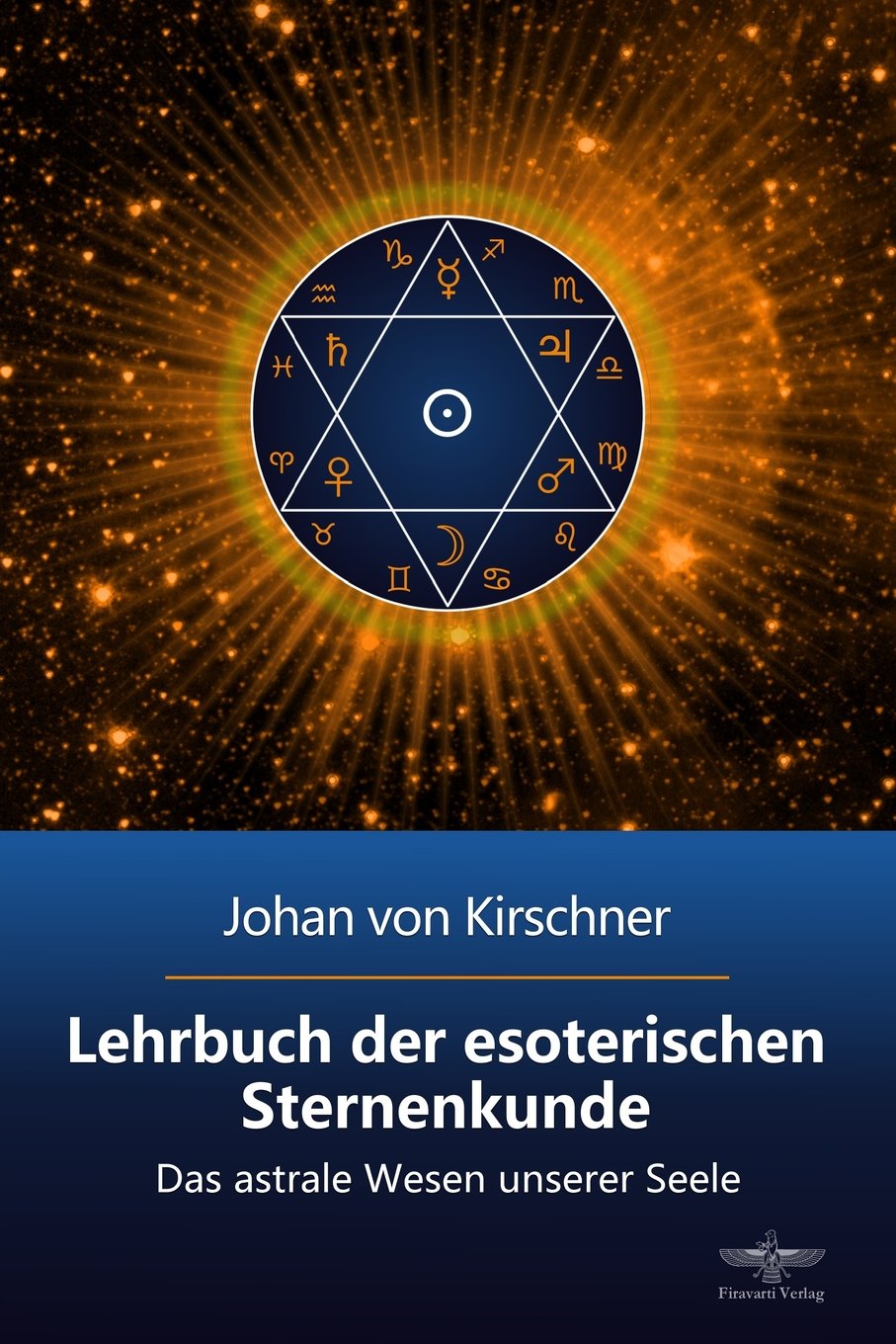 Lehrbuch der esoterischen Sternenkunde: Das astrale Wesen unserer Seele (Philosophische Praxis des Inneren Kreises, Band 2) Religion & Esotericism