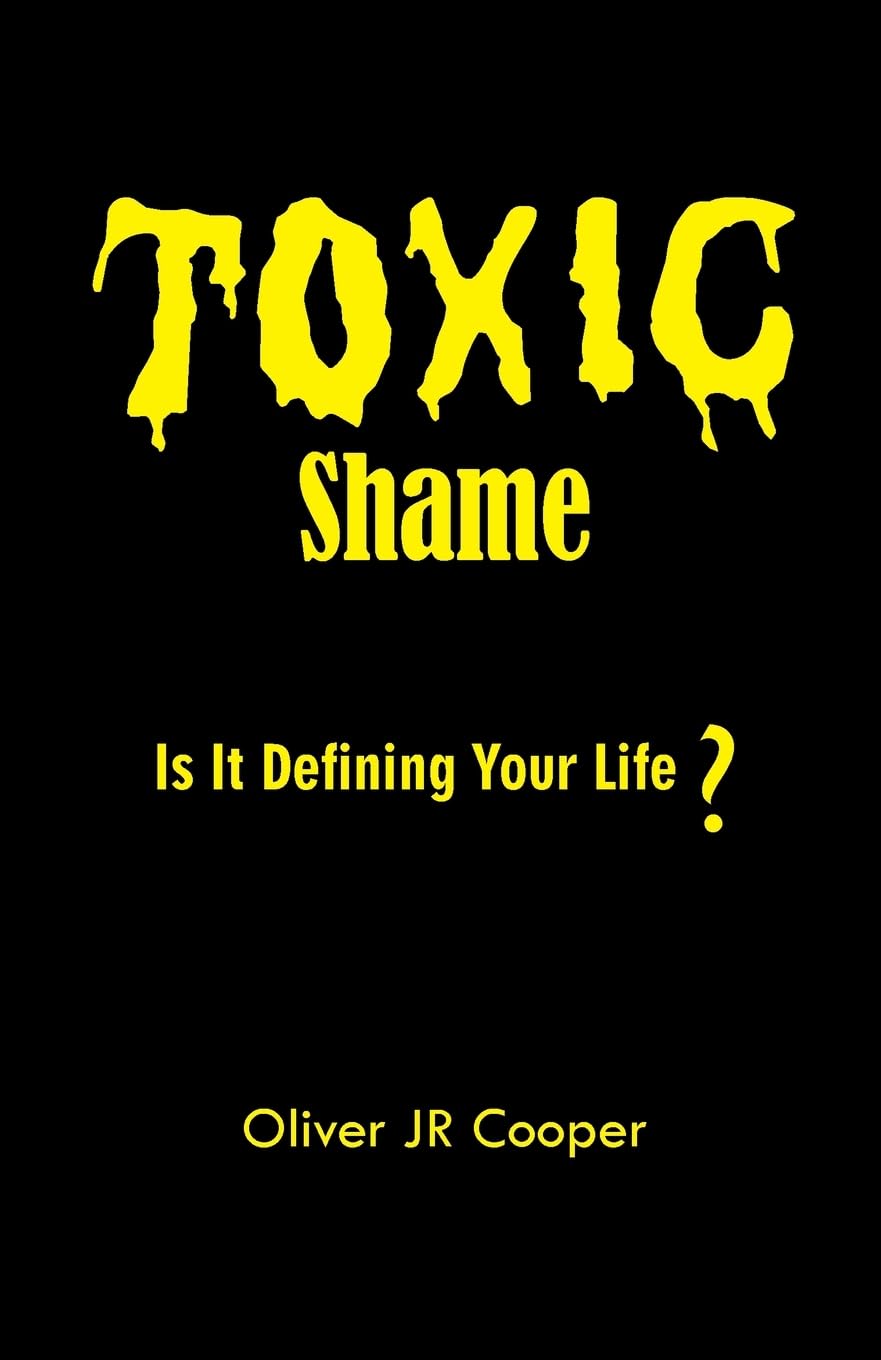 Toxic Shame: Is It Defining Your Life? Lifestyle