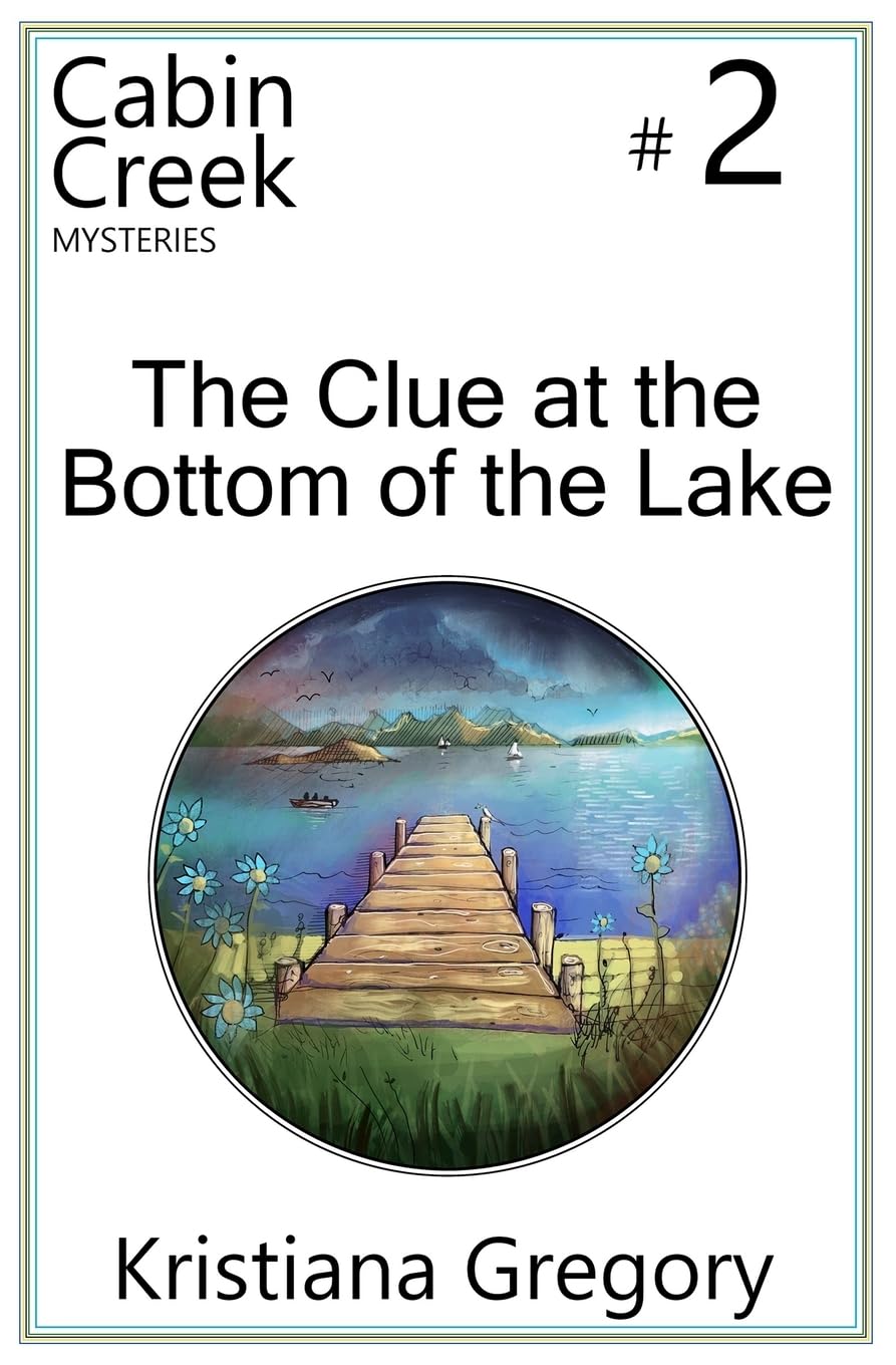 The Clue at the Bottom of the Lake (Cabin Creek Mysteries, Band 2) Novels & Short Stories