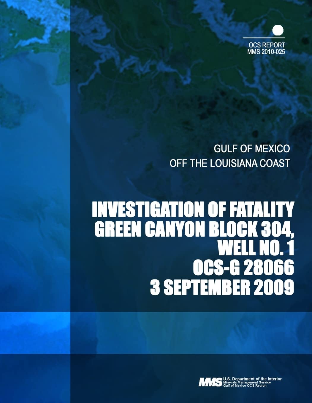 Investigation of Fatality Green Canyon Block 304, Well No. 1 OCS-G 28066 3 September 2009 Learning & Reference