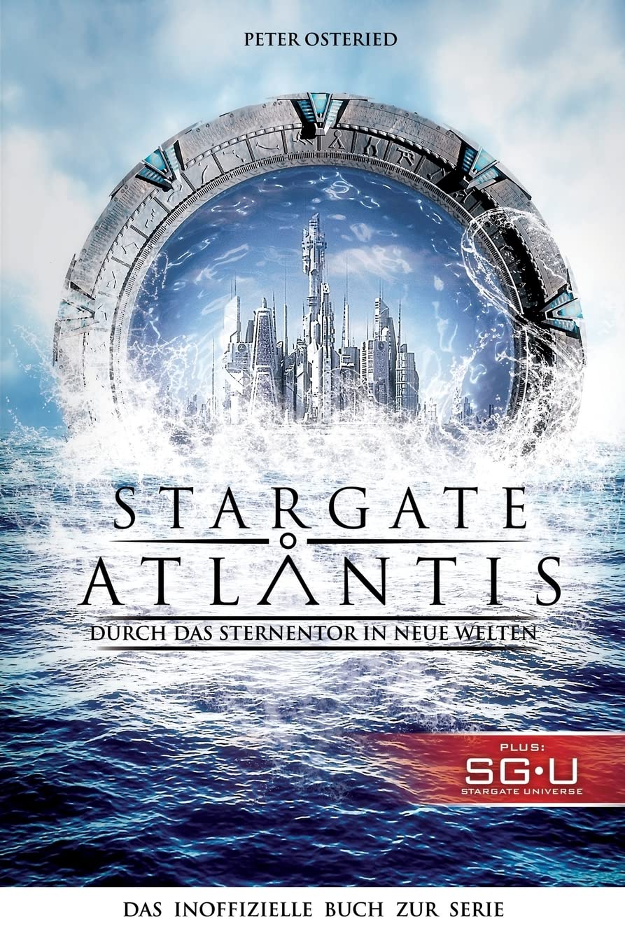 Stargate: Atlantis: Durch das Sternentor in neue Welten: Das inoffizielle Buch zur Serie Film, Art & Culture