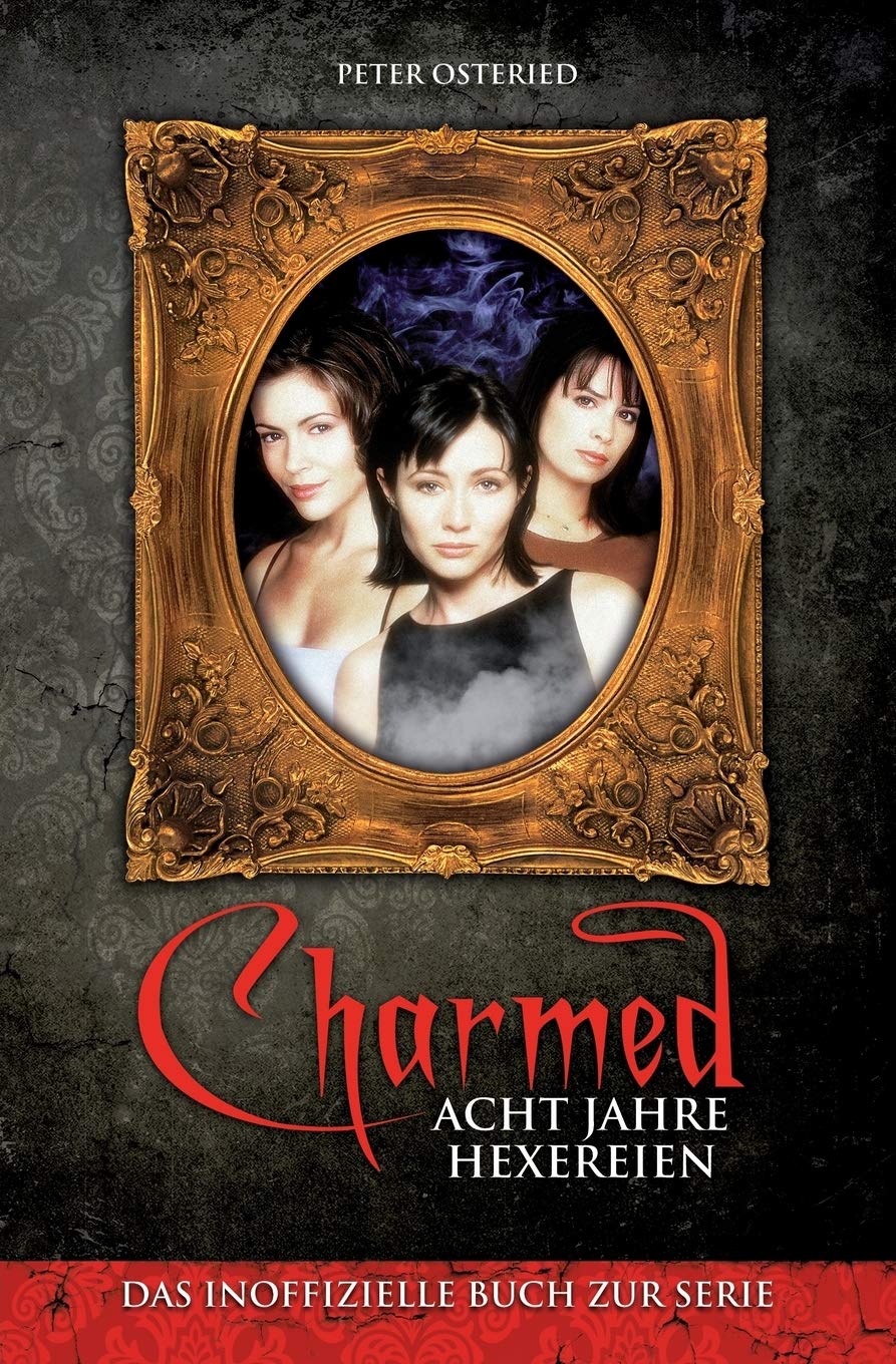 Charmed: Acht Jahre Hexereien: Das inoffizielle Buch zur Serie Film, Art & Culture
