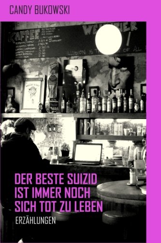 Der beste Suizid ist immer noch sich tot zu leben: Erzählungen Contemporary literature