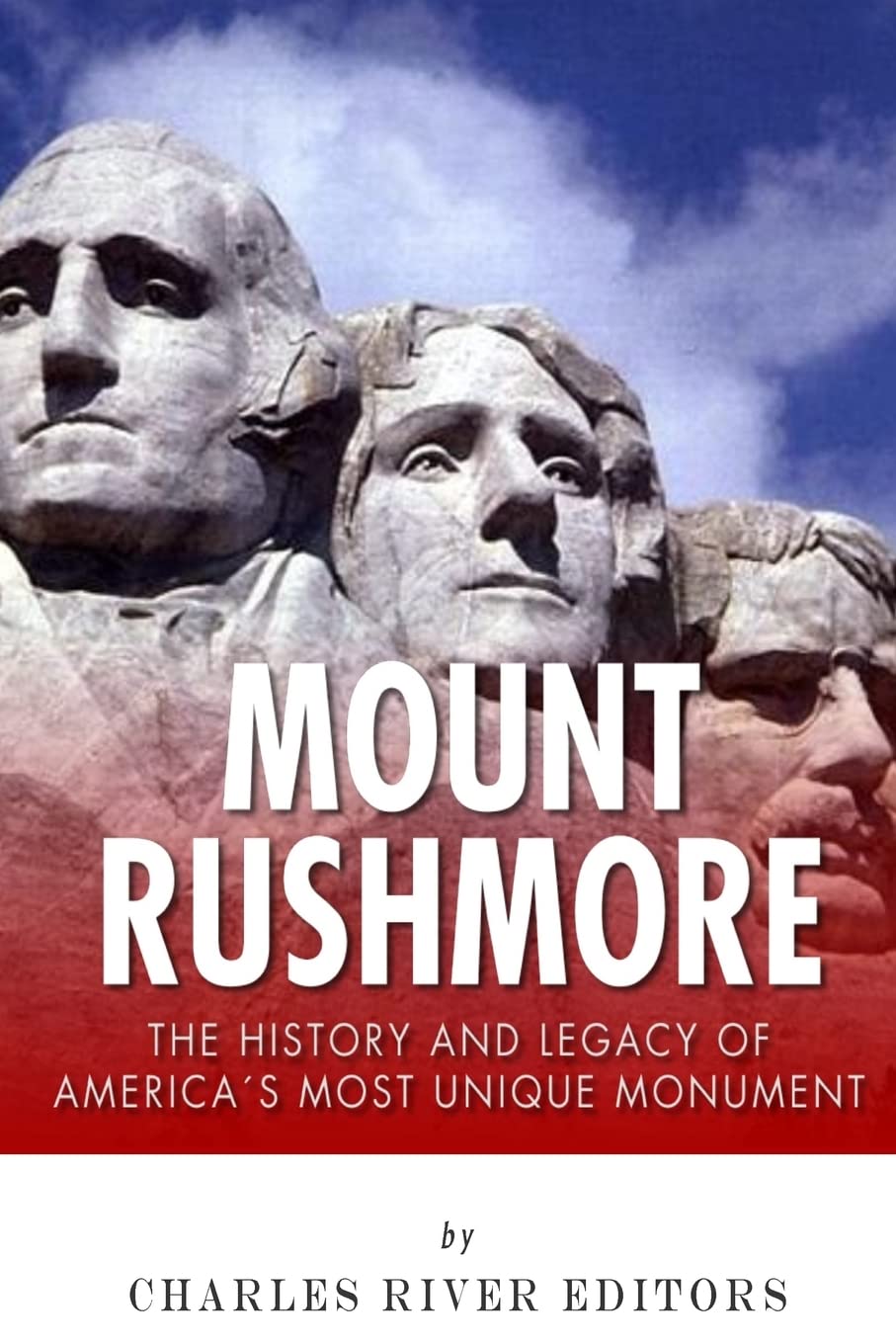 Mount Rushmore: The History and Legacy of America’s Most Unique Monument Historical Fiction
