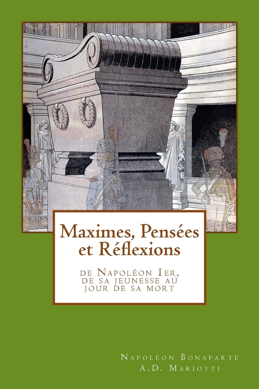 Maximes, Pensées et Réflexions: de Napoléon 1er, de sa jeunesse au jour de sa mort General education