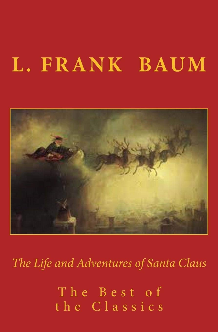 The Life and Adventures of Santa Claus: The Best of the Classics Novels & Short Stories
