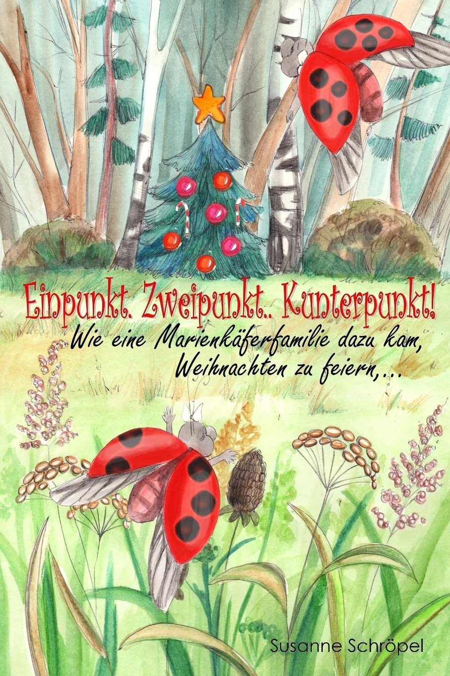 Einpunkt.Zweipunkt..Kunterpunkt!: Wie eine Marienkäferfamilie dazu kam, Weihnachten zu feiern book