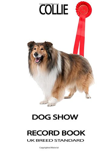 Dog Show Record Book - UK Edition: Collie (Show Dog Journals) Pets