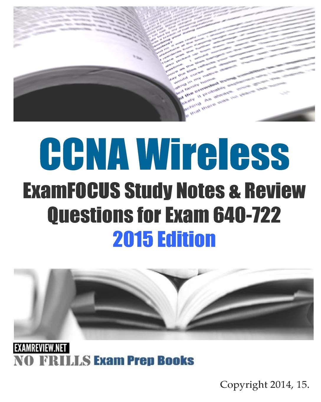 CCNA Wireless ExamFOCUS Study Notes & Review Questions for Exam 640-722 2015 Edition Study Guides