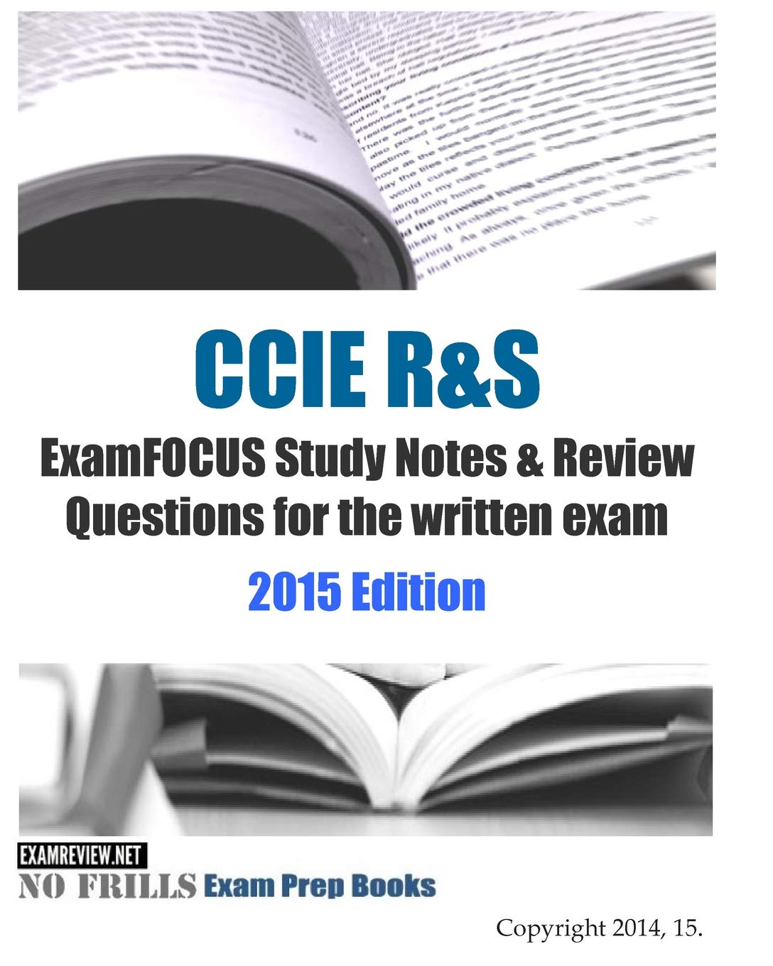 CCIE R&S ExamFOCUS Study Notes & Review Questions for the written exam 2015 Edition Study Guides