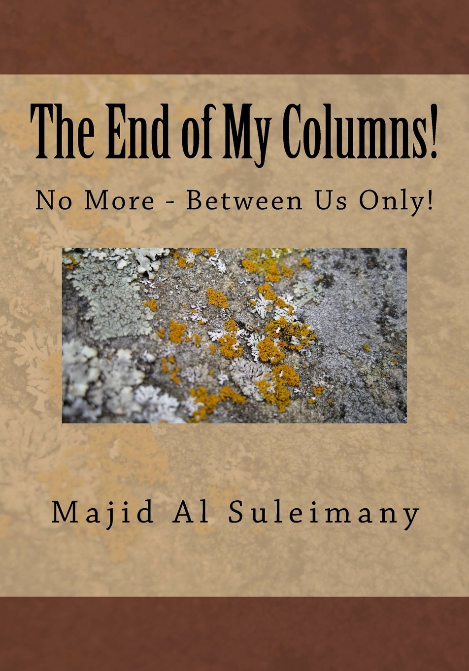 The End of My Columns!: No More - Between Us Only! Politics & History