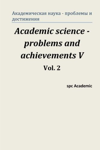 Academic science -problems and achievements V. Vol. 2: Proceedings of the Conference. North Charleston, 1-2.12.2014 Business & Technology