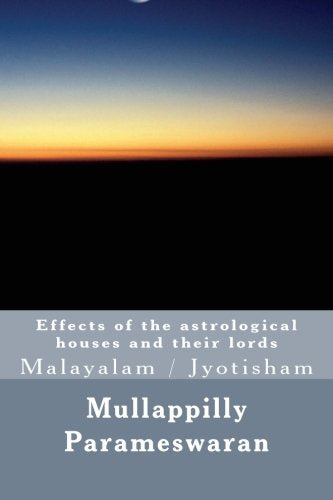 Effects of the astrological houses and their lords: Malayalam / Jyotisham (Mullappilly Parameswaran's books, Band 17) Natural Sciences