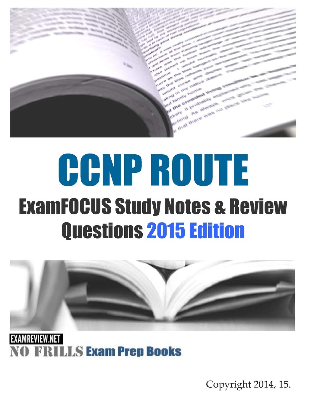 CCNP ROUTE ExamFOCUS Study Notes & Review Questions 2015 Edition (No Frills Exam Prep Books) Study Guides
