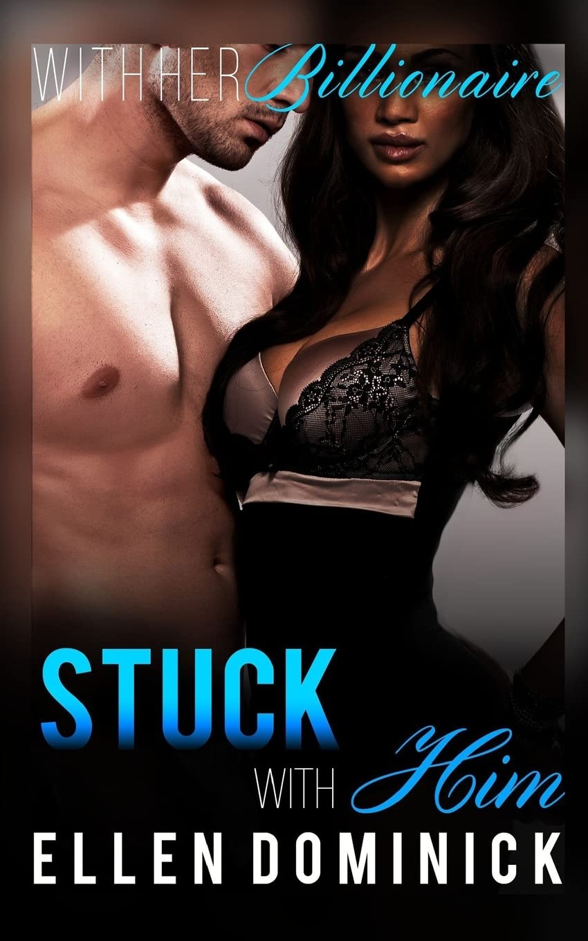 Stuck with Him (With Her Billionaire, Band 2) Contemporary Romance