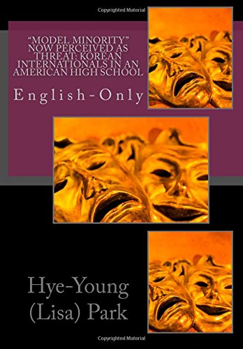 "Model Minority" Now Perceived as Threat: Korean Internationals in an American High School: English-Only General education