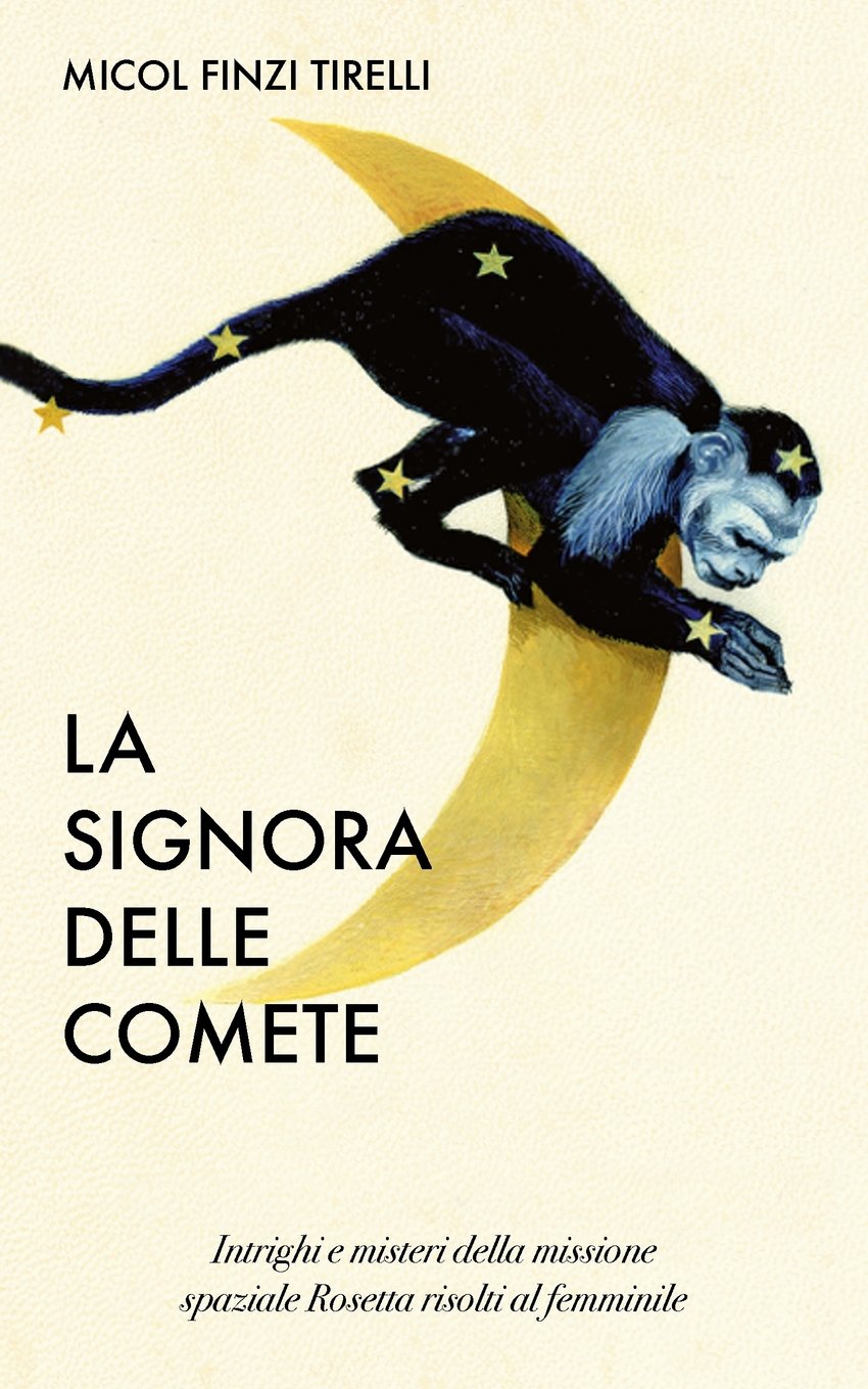 La Signora delle Comete: Intrighi e misteri della missione spaziale Rosetta risolti al femminile Detective & CSI