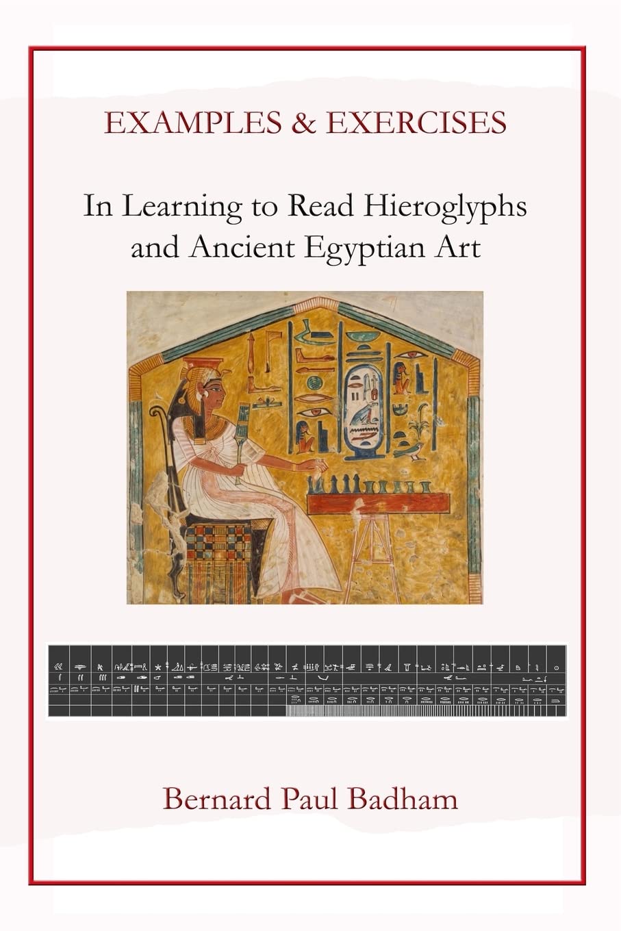 Examples & Exercises - In Learning to Read Hieroglyphs and Ancient Egyptian Art (Reading hieroglyphs and ancient Egyptian art, Band 5) Politics & History