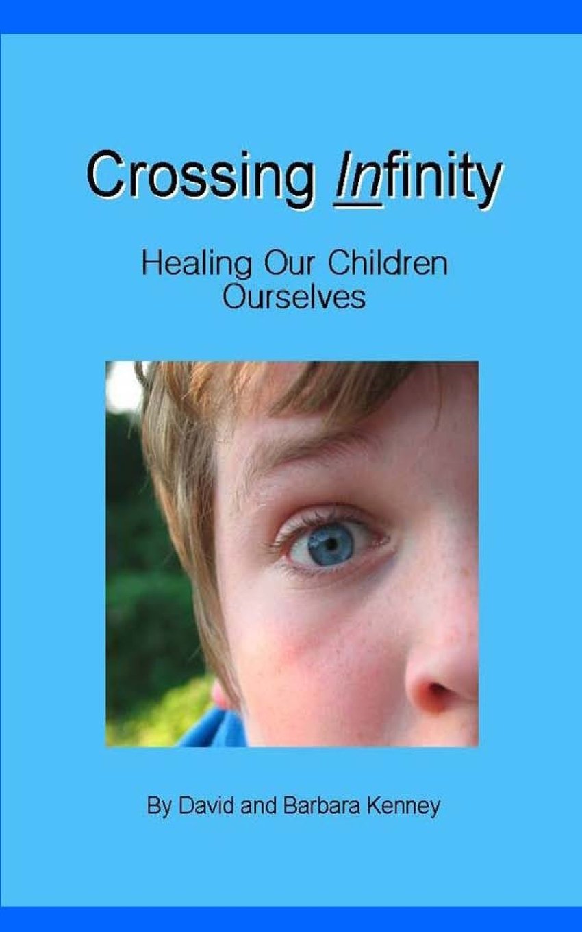 Crossing Infinity: Healing Our Children / Ourselves Psychology