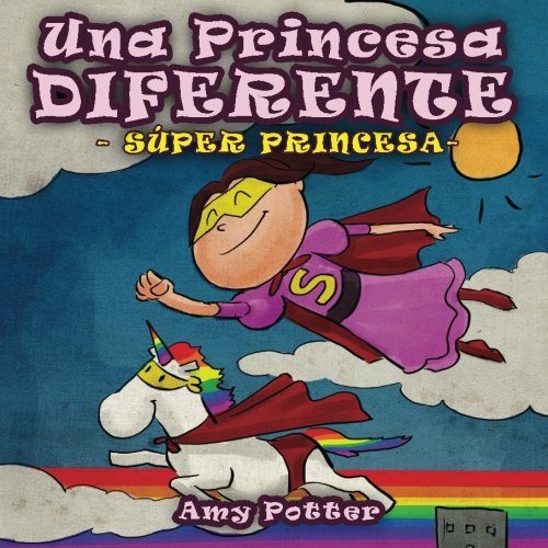 Una Princesa Diferente - Super Princesa (libro infantil ilustrado) book