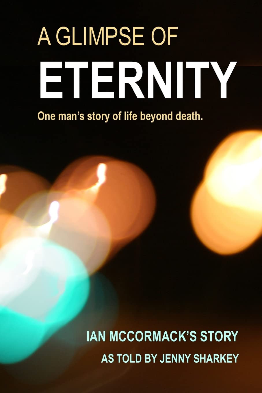 A Glimpse of Eternity: One man's story of life beyond death Politics & Society