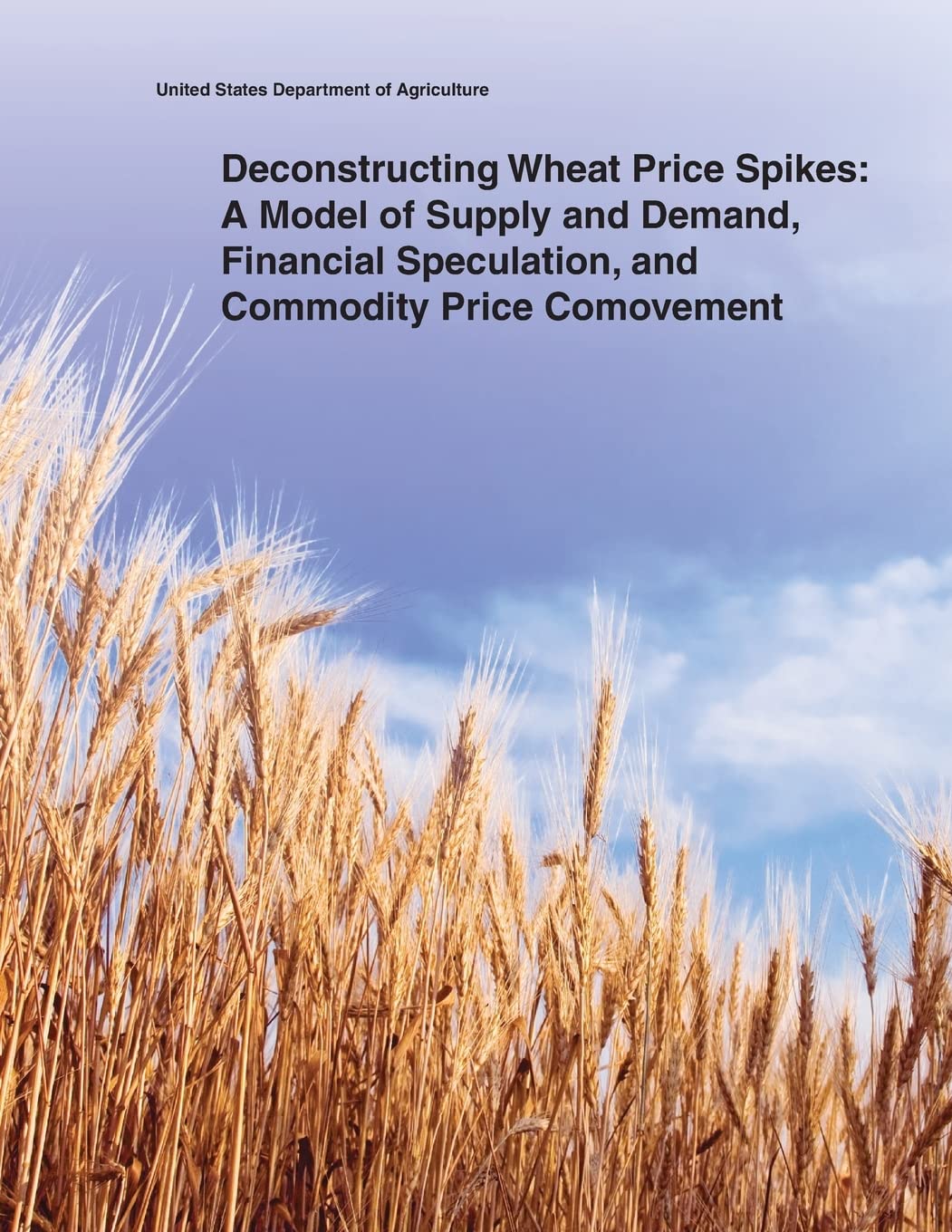 Deconstructing Wheat Price Spikes: A Model of Supply and Demand, Financial Speculation, and Commodity Price Comovement Business, Finance & Career