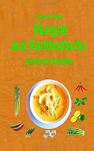 Rezepte aus Kambodscha: Exotisch kochen book