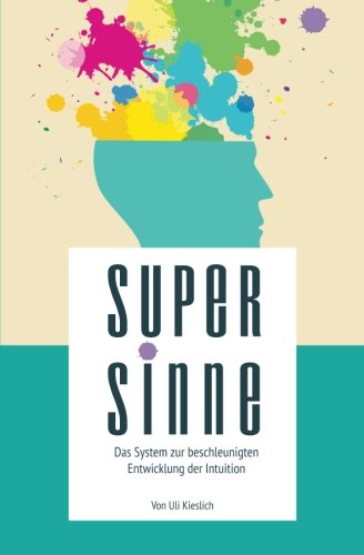 Supersinne: Das System zur beschleunigten Entwicklung der Intuition Religion & Esotericism