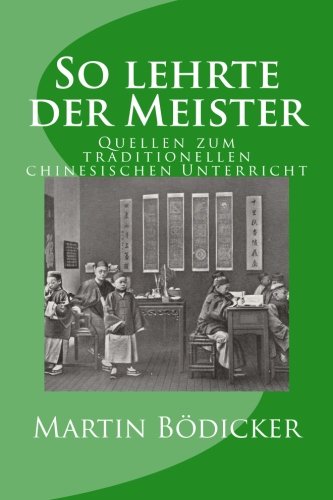 So lehrte der Meister: Quellen zum traditionellen chinesischen Unterricht Education & Training