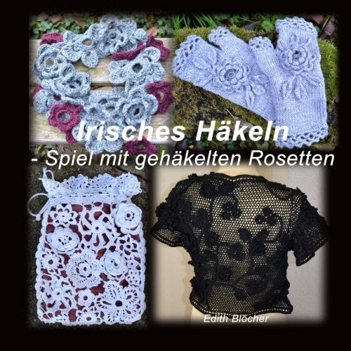 Irisches Haekeln - Spiel mit gehaekelten Rosetten Hobbies & Crafts