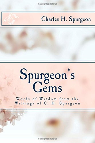 Spurgeon's Gems: Words of Wisdom from the Writings of C. H. Spurgeon Religion & Esotericism