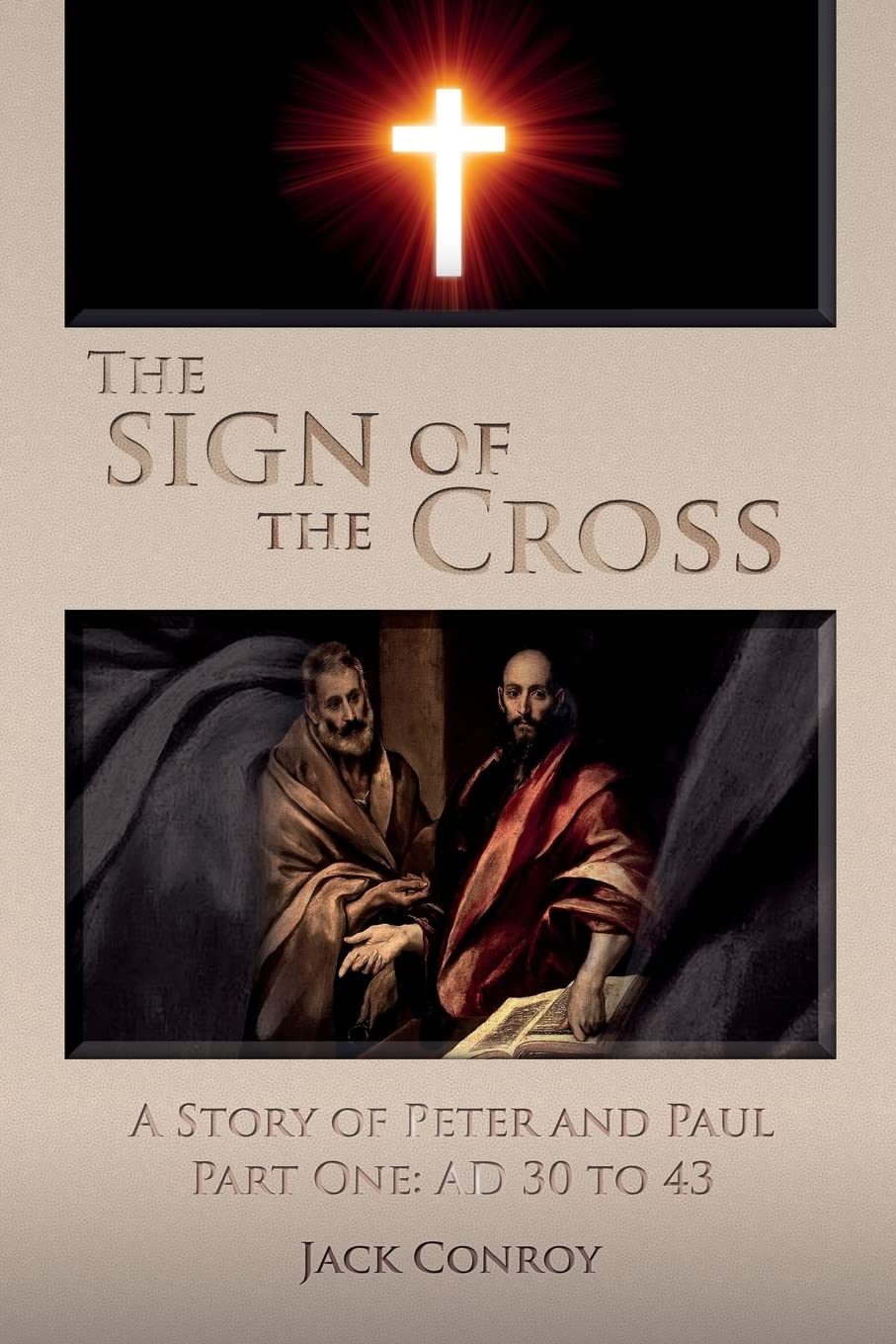 The Sign of the Cross: A Story of Peter and Paul Part One: AD 30 to 43 (The Empty Cross, Band 1) Religion & Esotericism
