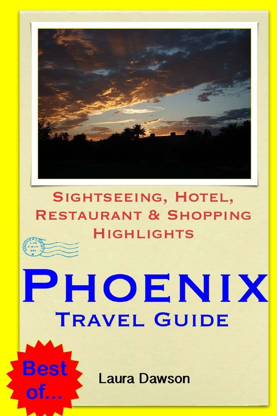 Phoenix Travel Guide: Sightseeing, Hotel, Restaurant & Shopping Highlights Travel